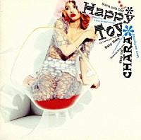 ＣＨＡＲＡ「 Ｈａｐｐｙ　Ｔｏｙ」