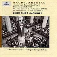 ジョン・エリオット・ガーディナー「 Ｊ．Ｓ．バッハ：顕現日後第３祝日カンタータＢＷＶ７２・７３・１１１・１５６《ＢＡＣＨ　ＣＡＮＴＡＴＡ　ＰＩＬＧＲＩＭＡＧＥ》」