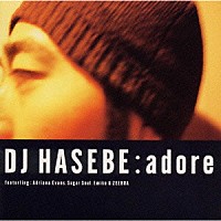 ＤＪ　ＨＡＳＥＢＥ「 ａｄｏｒｅ」