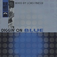 ロード・フィネス「 ＤＩＧＧＩＮ′　ＯＮ　ＢＬＵＥ　ｍｉｘｅｄ　ｂｙ　ロード・フィネス」