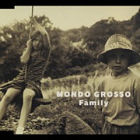 ＭＯＮＤＯ　ＧＲＯＳＳＯ「 Ｆａｍｉｌｙ」