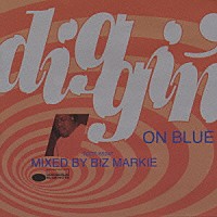 ビズ・マーキー「 ＤＩＧＧＩＮ′　ＯＮ　ＢＬＵＥ　ｍｉｘｅｄ　ｂｙ　ビズ・マーキー」