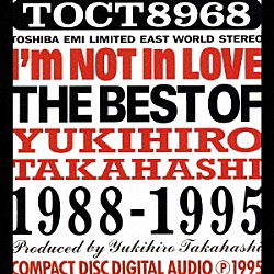 高橋幸宏「Ｉ’ｍ　ｎｏｔ　ｉｎ　ｌｏｖｅ．＿ＴＨＥ　ＢＥＳＴ　ＯＦ　ＹＵＫＩＨＩＲＯ　ＴＡＫＡＨＡＳＨＩ　１９８８－１９９５」