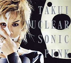 ＴＡＫＵＩ「ＮＵＣＬＥＡＲ　ＳＯＮＩＣ　ＰＵＮＫ」