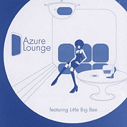 Ｌｉｔｔｌｅ　Ｂｉｇ　Ｂｅｅ「Ａｚｕｒｅ　Ｌｏｕｎｇｅ　ｆｅａｔｕｒｉｎｇ　Ｌｉｔｔｌｅ　Ｂｉｇ　Ｂｅｅ」