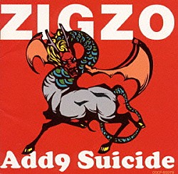 ＺＩＧＺＯ「Ａｄｄ９　Ｓｕｉｃｉｄｅ」