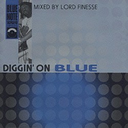 ロード・フィネス「ＤＩＧＧＩＮ′　ＯＮ　ＢＬＵＥ　ｍｉｘｅｄ　ｂｙ　ロード・フィネス」