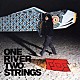 ＦＯＥ「ＯＮＥ　ＲＩＶＥＲ　ＴＷＯ　ＳＴＲＩＮＧＳ」