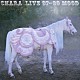 ＣＨＡＲＡ「ＬＩＶＥ　９７－９９　ＭＯＯＤ」