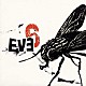 イヴ６「ＥＶＥ　６」