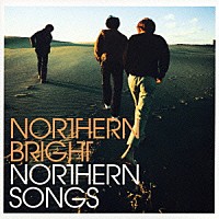 ＮＯＲＴＨＥＲＮ　ＢＲＩＧＨＴ「 ノーザンソングス」