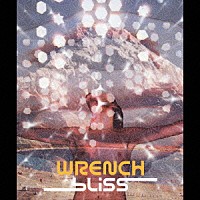 ＷＲＥＮＣＨ「 ｂｌｉｓｓ」