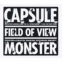 ＦＩＥＬＤ　ＯＦ　ＶＩＥＷ「 ＣＡＰＳＵＬＥ　ＭＯＮＳＴＥＲ」