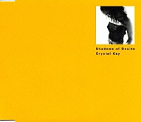 Ｃｒｙｓｔａｌ　Ｋａｙ「 Ｓｈａｄｏｗｓ　ｏｆ　Ｄｅｓｉｒｅ」