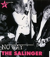 ＴＨＥ　ＳＡＬＩＮＧＥＲ「 ＮＯ　ＷＡＹ」