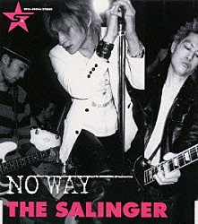 ＴＨＥ　ＳＡＬＩＮＧＥＲ「ＮＯ　ＷＡＹ」