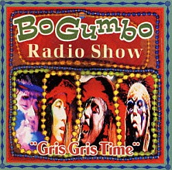 ＢＯ　ＧＵＭＢＯＳ「Ｂｏ　Ｇｕｍｂｏ　Ｒａｄｉｏ　Ｓｈｏｗ　｛Ｇｒｉｓ　Ｇｒｉｓ　Ｔｉｍｅ｝」