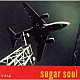 ｓｕｇａｒ　ｓｏｕｌ「いいよ」