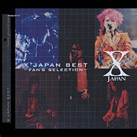 Ｘ　ＪＡＰＡＮ「 Ｘ　ＪＡＰＡＮ　ＢＥＳＴ～ＦＡＮ’Ｓ　ＳＥＬＥＣＴＩＯＮ～」