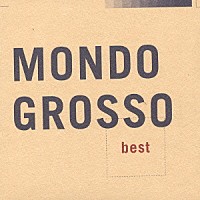 ＭＯＮＤＯ　ＧＲＯＳＳＯ「 モンド・グロッソ　ベスト」