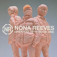 ＮＯＮＡ　ＲＥＥＶＥＳ「 グレイテスト・ヒッツ　ＢＯＯＫ　ＯＮＥ」