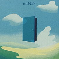 Ｎ．Ｓ．Ｐ「 Ｐ．Ｓ．ＮＳＰ」