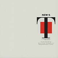 Ｔ－ＳＱＵＡＲＥ「 ＮＥＷ－Ｓ」