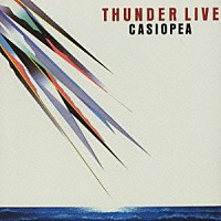 ＣＡＳＩＯＰＥＡ「 ＴＨＵＮＤＥＲ　ＬＩＶＥ」