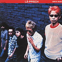 ＬＡ－ＰＰＩＳＣＨ「 スーパー・バリュー　ＬＡ－ＰＰＩＳＣＨ」