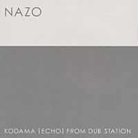 ＫＡＺＵＦＵＭＩ　［ＥＣＨＯ］　ＫＯＤＡＭＡ　ＦＲＯＭ　ＤＵＢ　ＳＴＡＴＩＯＮ「 ＮＡＺＯ」