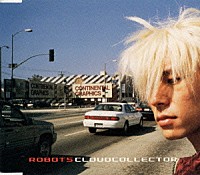 ＲＯＢＯＴＳ「 Ｃｌｏｕｄ　Ｃｏｌｌｅｃｔｏｒ」