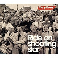 ｔｈｅ　ｐｉｌｌｏｗｓ「 Ｒｉｄｅ　ｏｎ　ｓｈｏｏｔｉｎｇ　ｓｔａｒ」