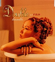 ＤＯＵＢＬＥ「 ｈａｎｄｌｅ」