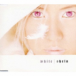 ｓｈｅｌａ「Ｗｈｉｔｅ」