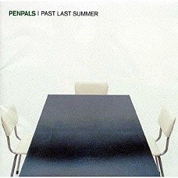 ＰＥＮＰＡＬＳ「ＰＡＳＴ　ＬＡＳＴ　ＳＵＭＭＥＲ」