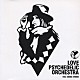 ＬＯＶＥ　ＰＳＹＣＨＥＤＥＬＩＣＯ「ＬＯＶＥ　ＰＳＹＣＨＥＤＥＬＩＣ　ＯＲＣＨＥＳＴＲＡ」