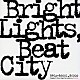 ＴＨＥ　ＰＲＩＶＡＴＥＳ「Ｂｒｉｇｈｔ　Ｌｉｇｈｔｓ　Ｂｅａｔ　Ｃｉｔｙ」