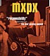 ＭＸＰＸ「レスポンシビリティ」