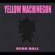 ＹＥＬＬＯＷ　ＭＡＣＨＩＮＥＧＵＮ「ビーンボール」