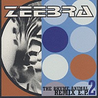 ＺＥＥＢＲＡ「 ＴＨＥ　ＲＨＹＭＥ　ＡＮＩＭＡＬ　ＲＥＭＩＸ　Ｅ．Ｐ．２」