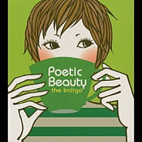 ｔｈｅ　Ｉｎｄｉｇｏ「 Ｐｏｅｔｉｃ　Ｂｅａｕｔｙ」