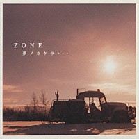 ＺＯＮＥ「 夢ノカケラ・・・」