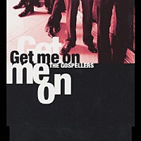 ゴスペラーズ「 Ｇｅｔ　ｍｅ　ｏｎ」