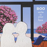 ＢＯＯ「 ｓｍｉｌｅ　ｉｎ　ｙｏｕｒ　ｆａｃｅ」