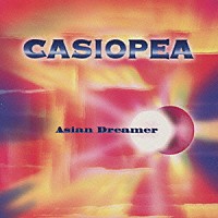 ＣＡＳＩＯＰＥＡ「 ＡＳＩＡＮ　ＤＲＥＡＭＥＲ」