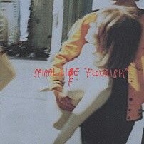 ＳＰＩＲＡＬ　ＬＩＦＥ 「ＦＬＯＵＲＩＳＨ」