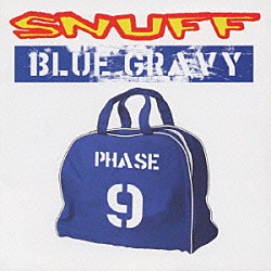 スナッフ「ＢＬＵＥ　ＧＲＡＶＹ：ＰＨＡＳＥ　９」