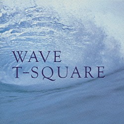 Ｔ－ＳＱＵＡＲＥ「ＷＡＶＥ」