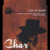 Ｃｈａｒ「 ＬＥＴ　ＩＴ　ＢＬＯＷ」