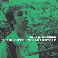 ベル＆セバスチャン「 ベル・アンド・セバスチャン／Ｔｈｅ　Ｂｏｙ　Ｗｉｔｈ　Ｔｈｅ　Ａｒａｂ　Ｓｔｒａｐ」